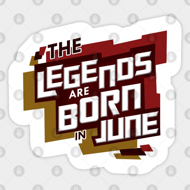 Legends Are Born In June Sticker by D3Apparels